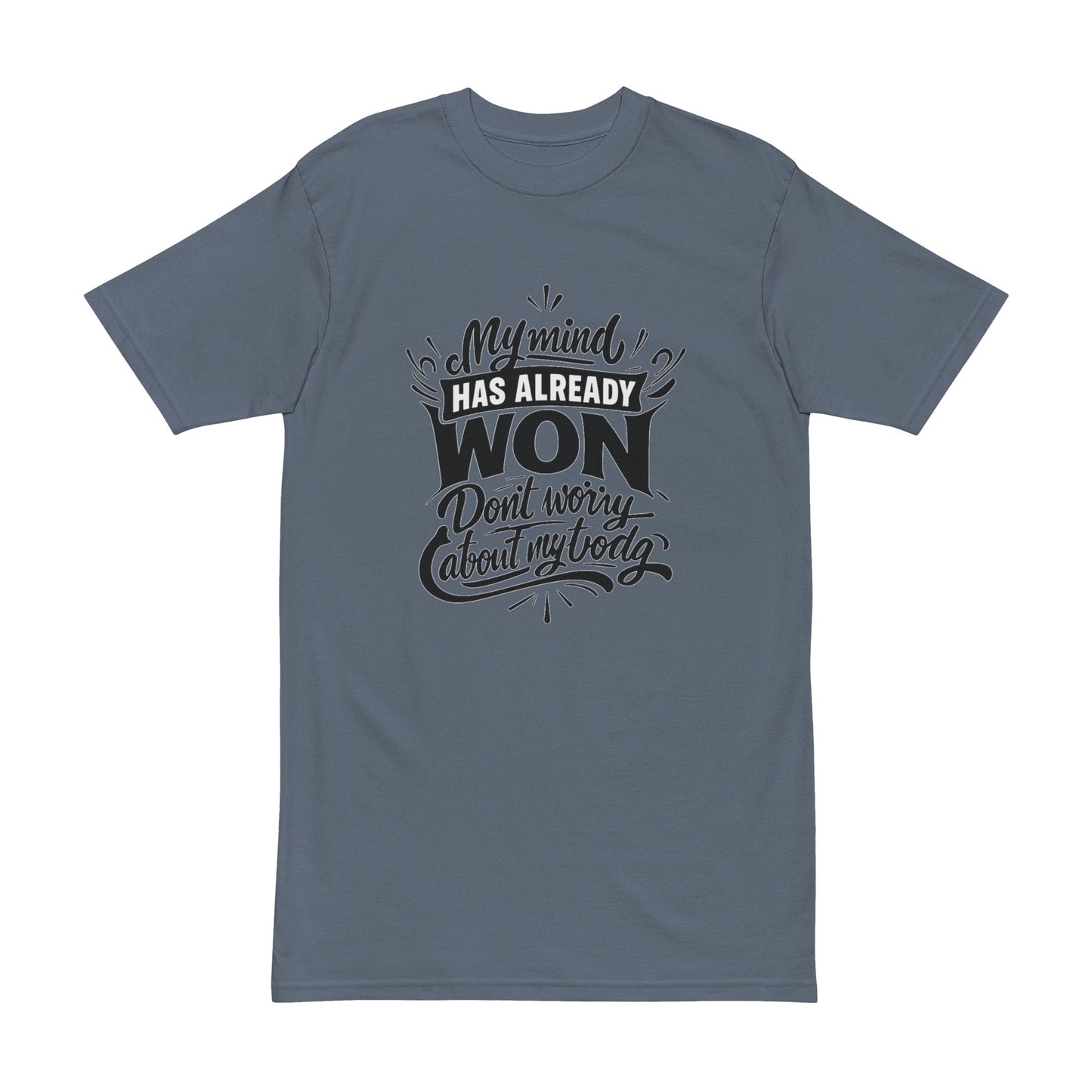 T-Shirt — “My Mind Has Already Won, Don’t Worry About My Today” Motivational Tee