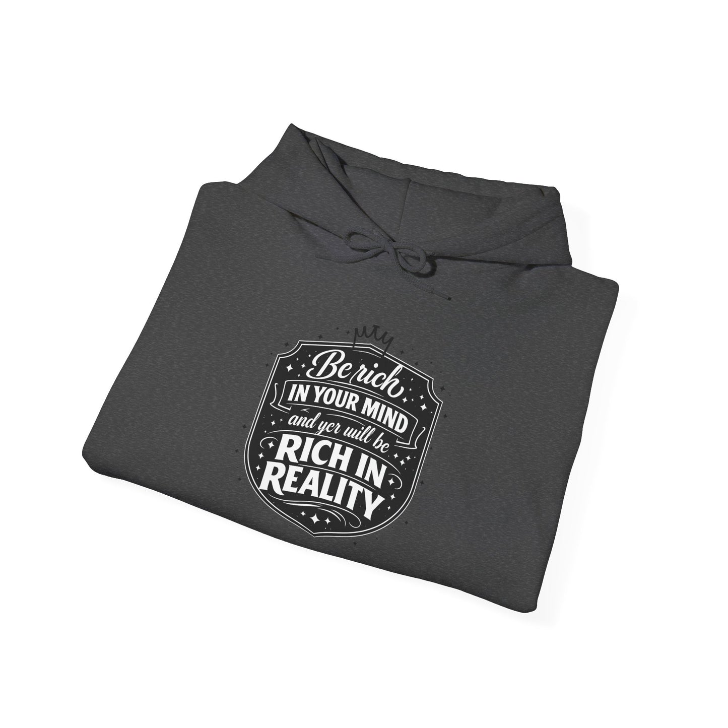 Hoodie — “Be Rich in Your Mind, Rich in Reality” Inspirational Pullover