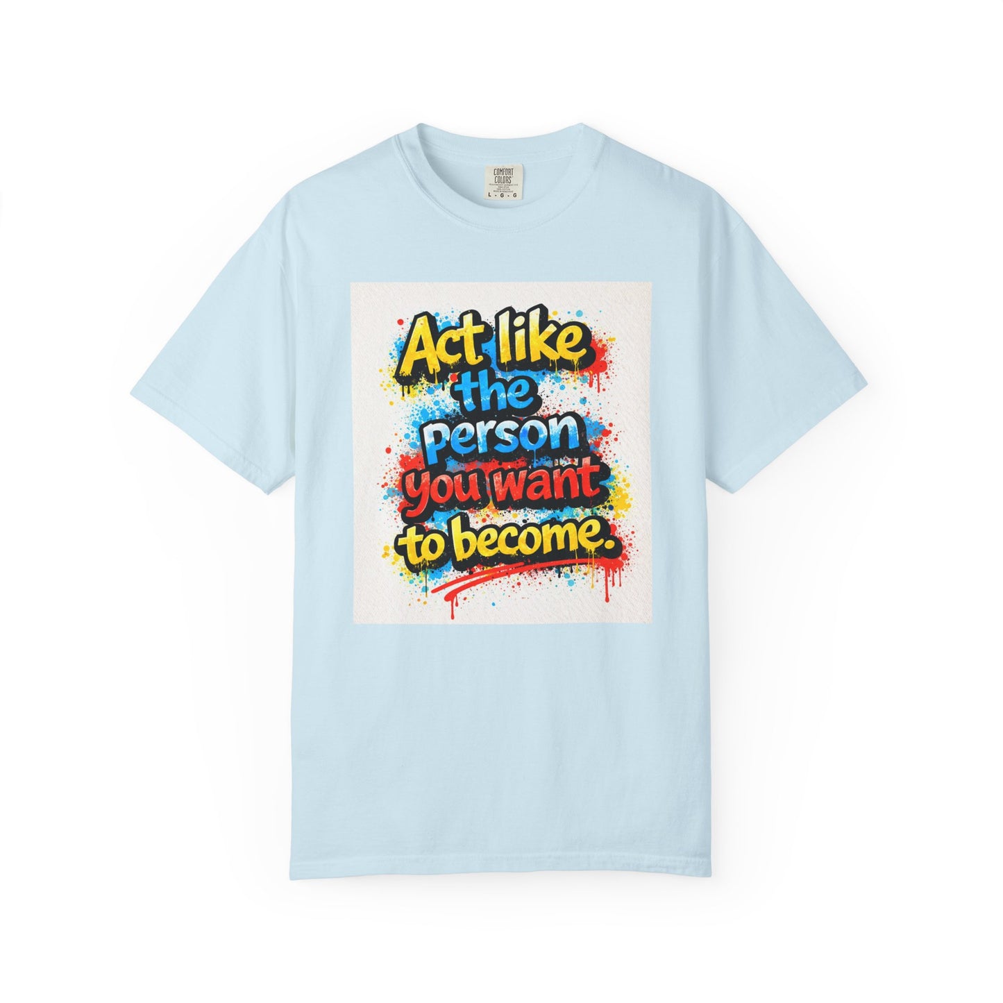 Motivational Graffiti T-Shirt – "Act Like the Person You Want to Become"