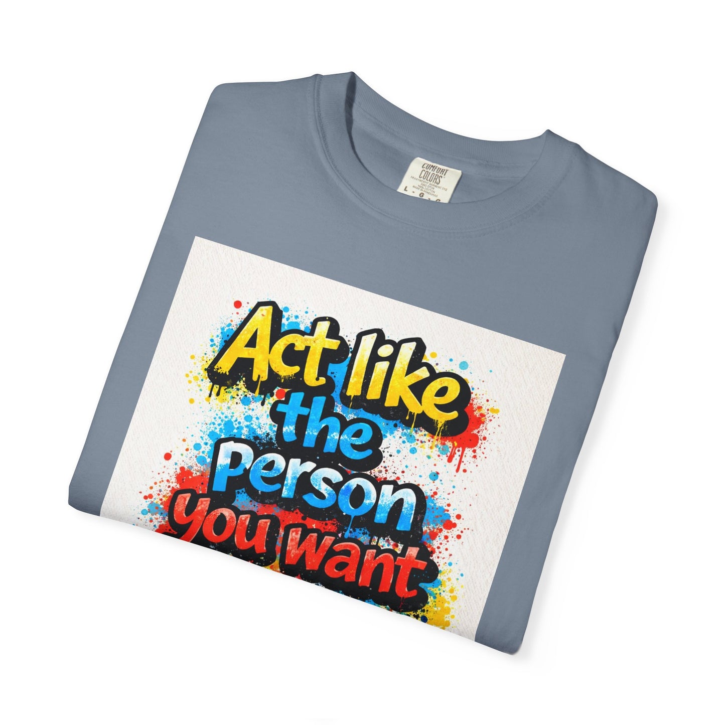 Motivational Graffiti T-Shirt – "Act Like the Person You Want to Become"
