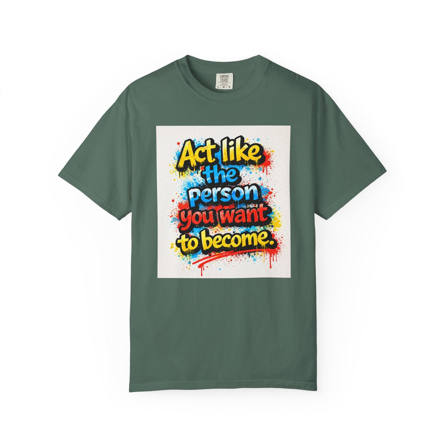 Motivational Graffiti T-Shirt – "Act Like the Person You Want to Become"