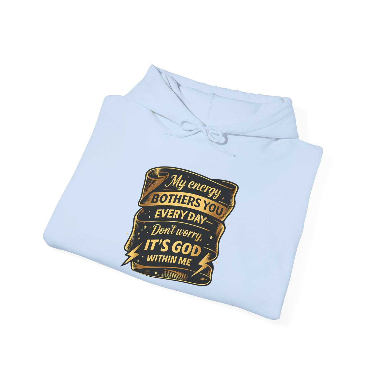 Hoodie — "My Energy Bothers You Every Day, It’s God Within Me" Religious Inspirational Hoodie