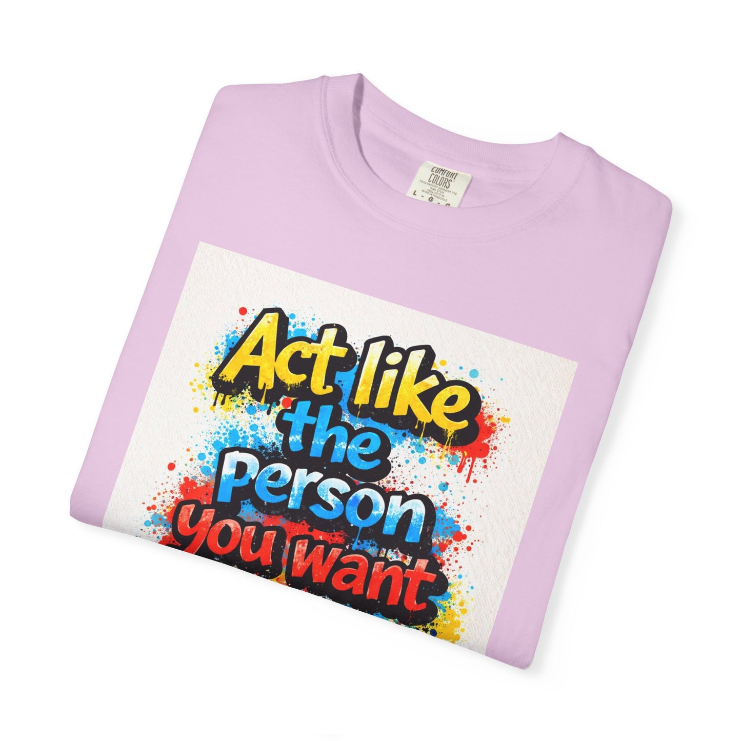 Motivational Graffiti T-Shirt – "Act Like the Person You Want to Become"