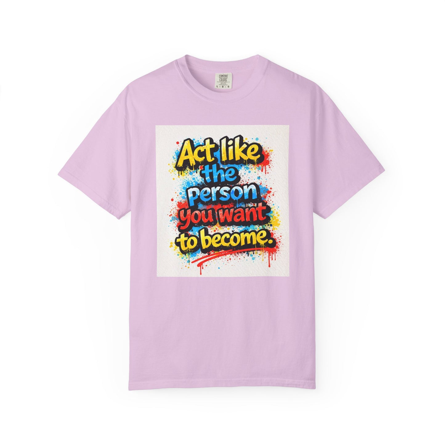 Motivational Graffiti T-Shirt – "Act Like the Person You Want to Become"