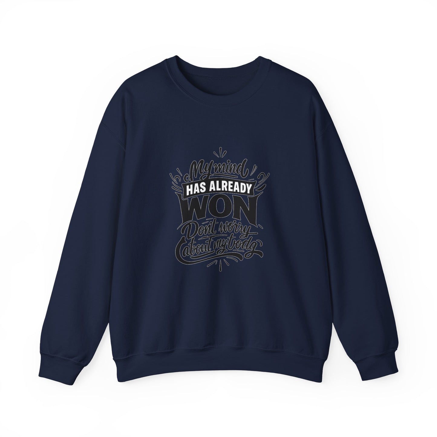 Crewneck Sweatshirt — “My Mind Has Already Won” Inspirational Quote Pullover