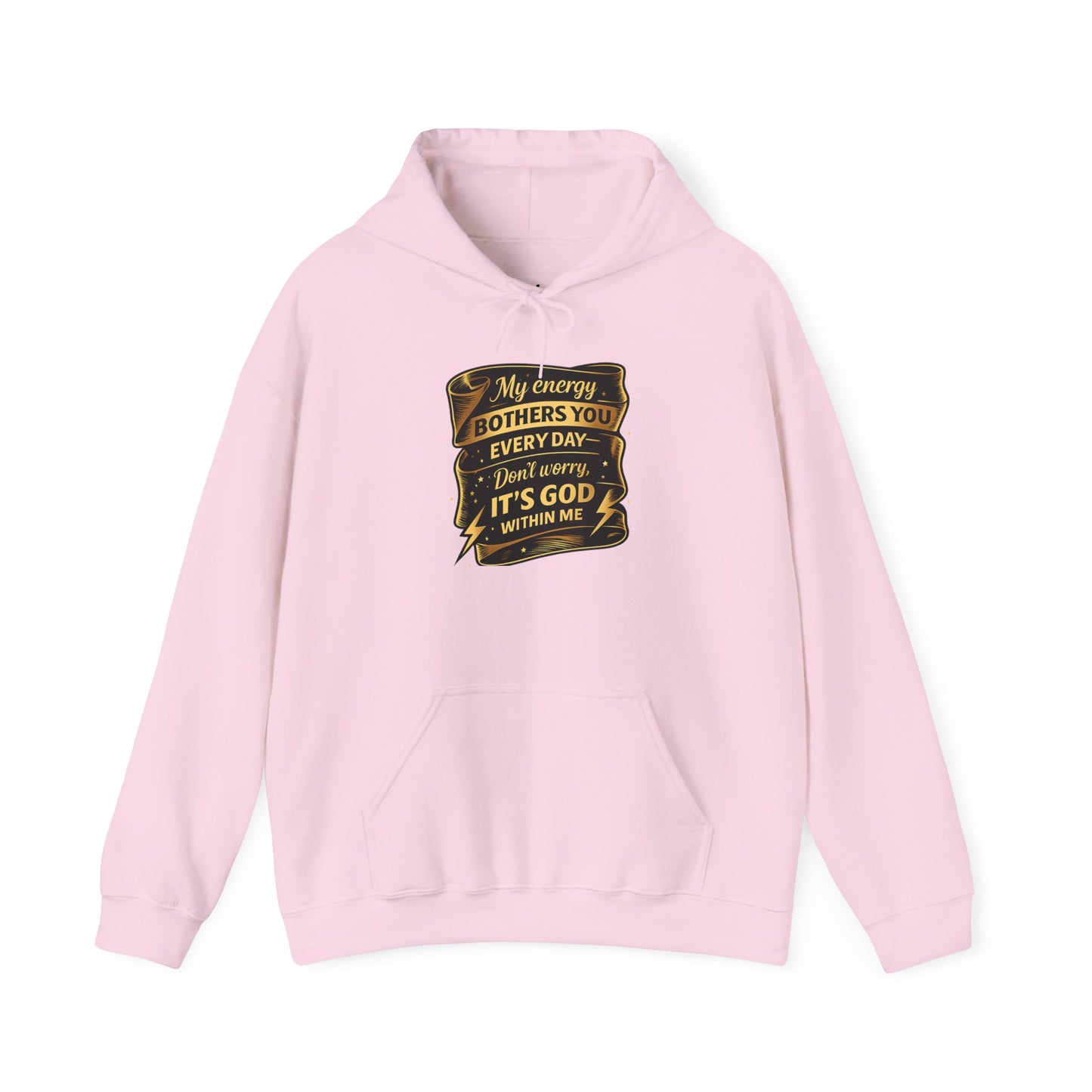 Hoodie — "My Energy Bothers You Every Day, It’s God Within Me" Religious Inspirational Hoodie