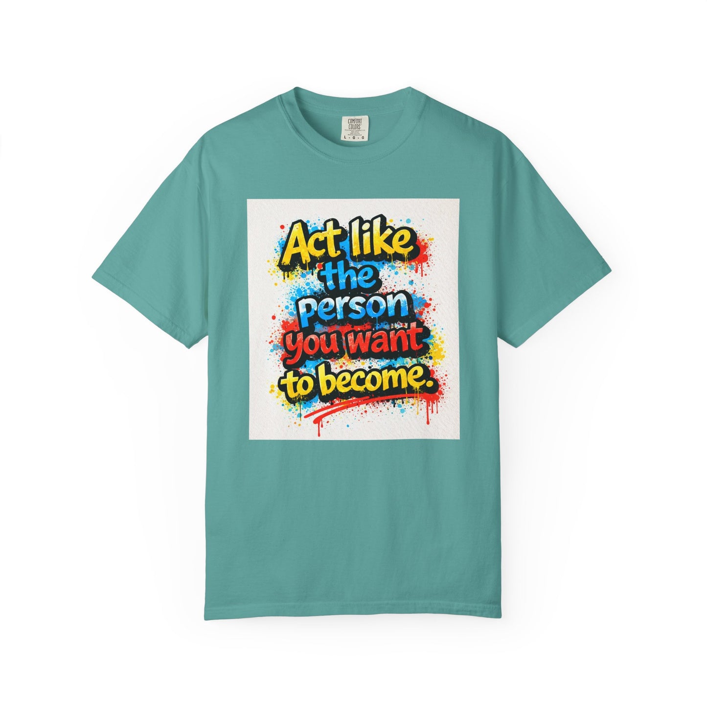 Motivational Graffiti T-Shirt – "Act Like the Person You Want to Become"