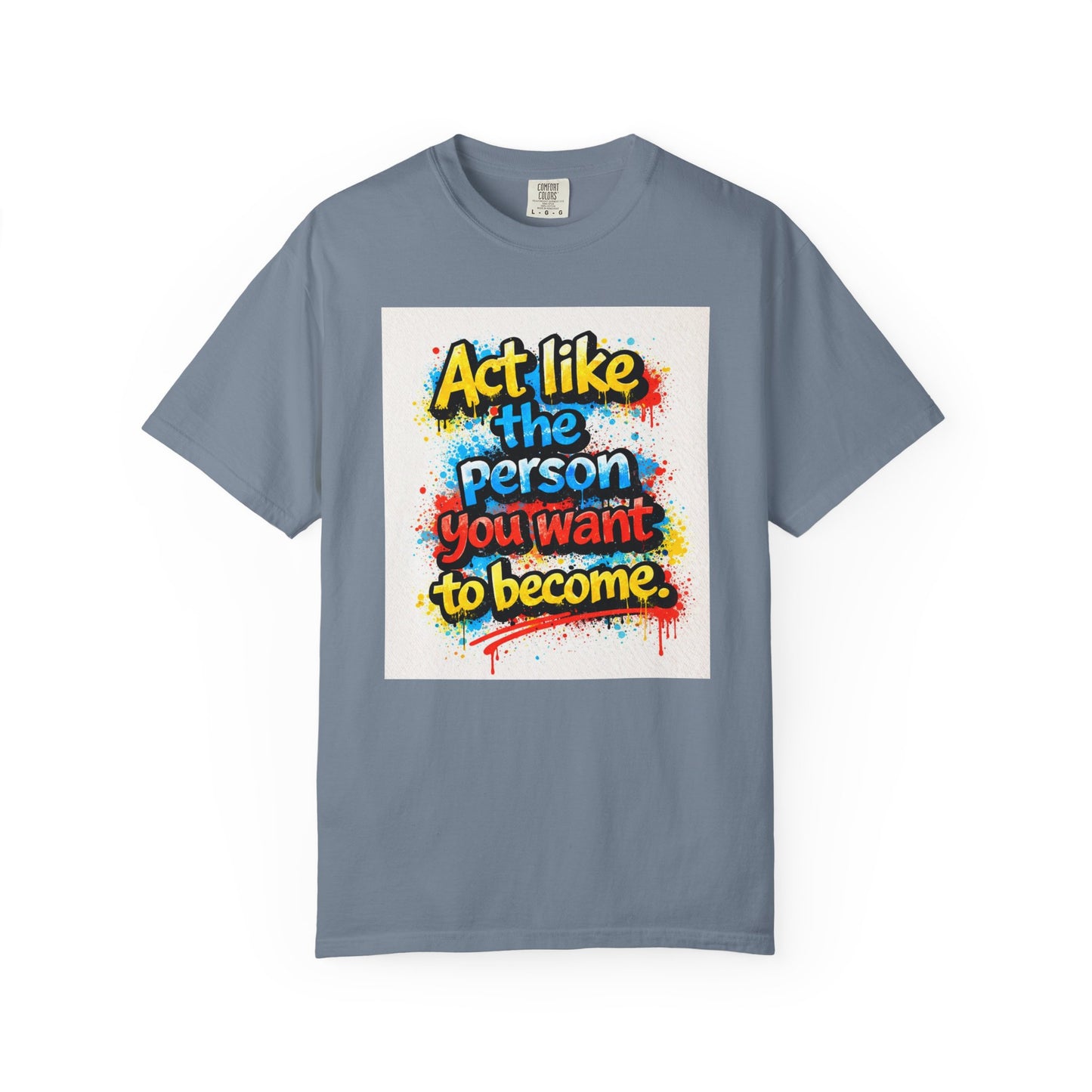 Motivational Graffiti T-Shirt – "Act Like the Person You Want to Become"