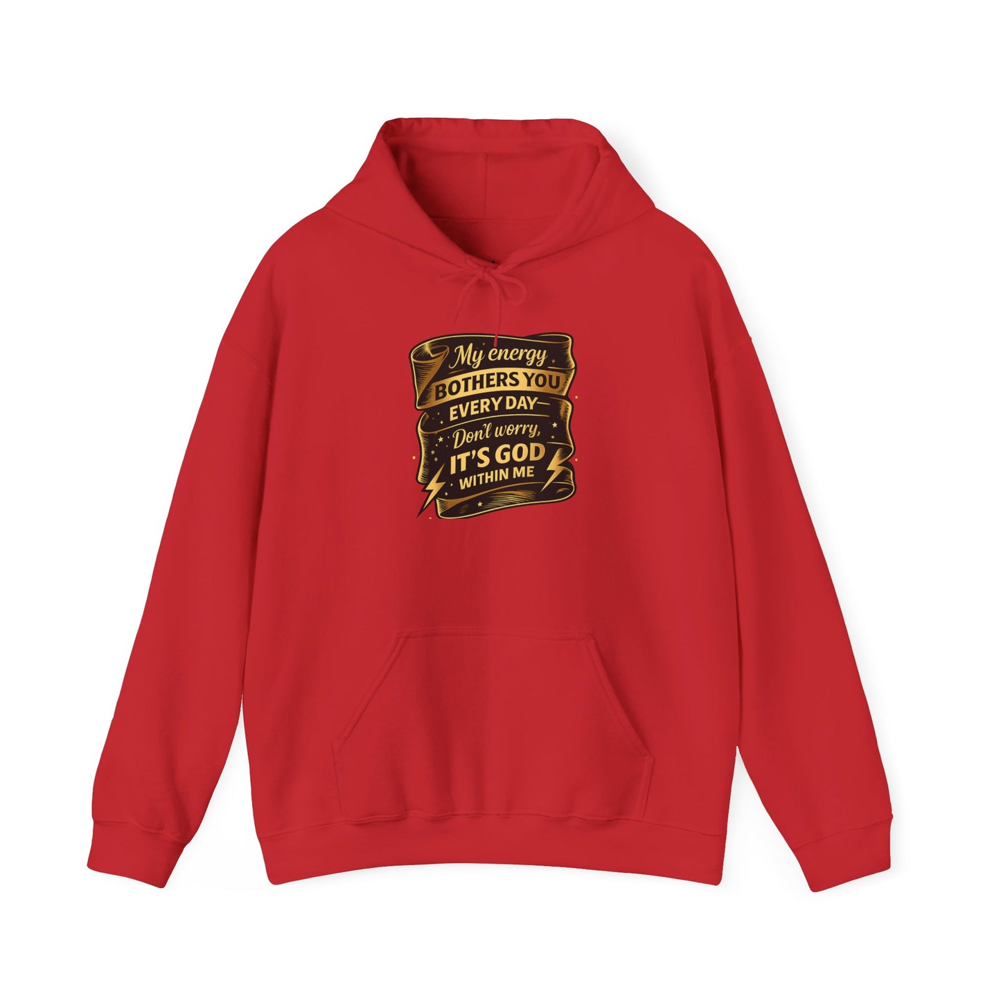 Hoodie — "My Energy Bothers You Every Day, It’s God Within Me" Religious Inspirational Hoodie