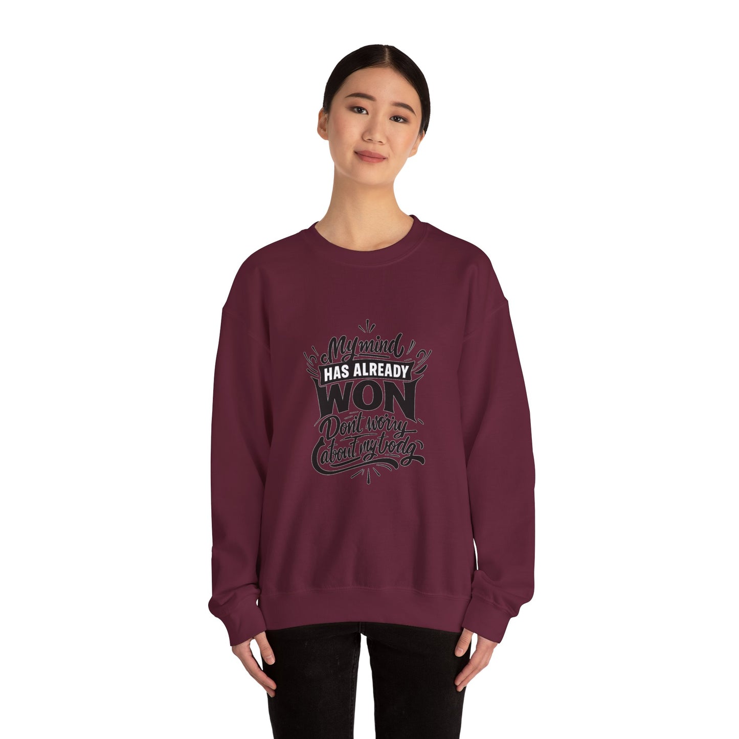 Crewneck Sweatshirt — “My Mind Has Already Won” Inspirational Quote Pullover