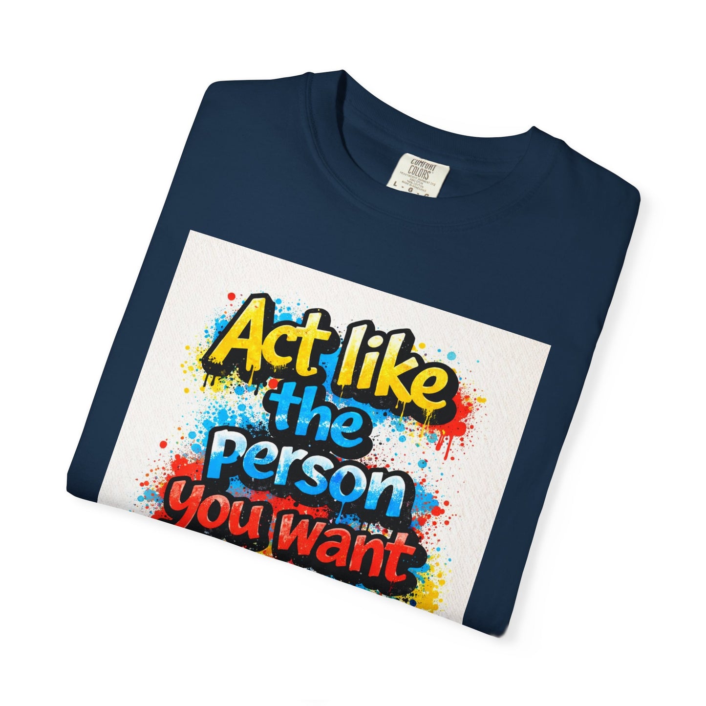 Motivational Graffiti T-Shirt – "Act Like the Person You Want to Become"
