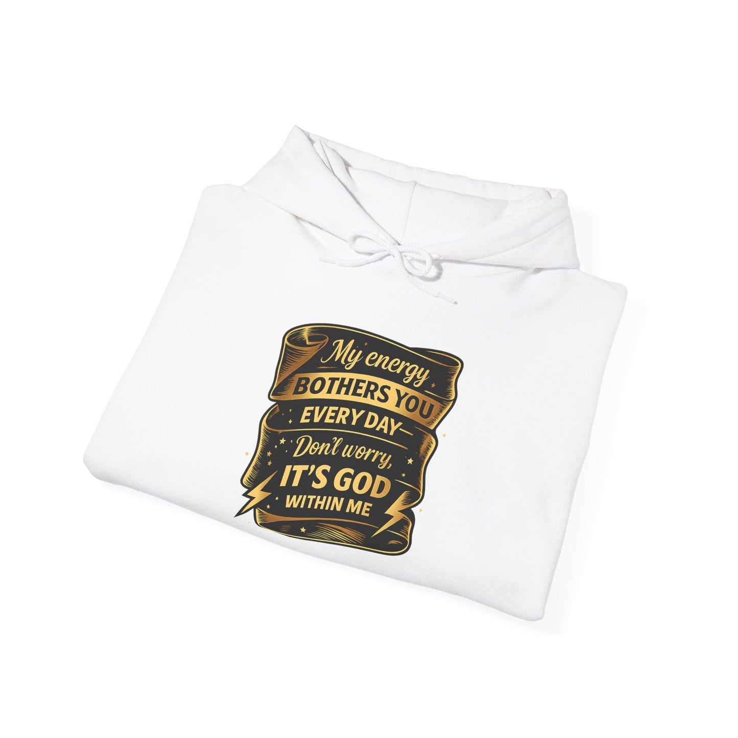 Hoodie — "My Energy Bothers You Every Day, It’s God Within Me" Religious Inspirational Hoodie