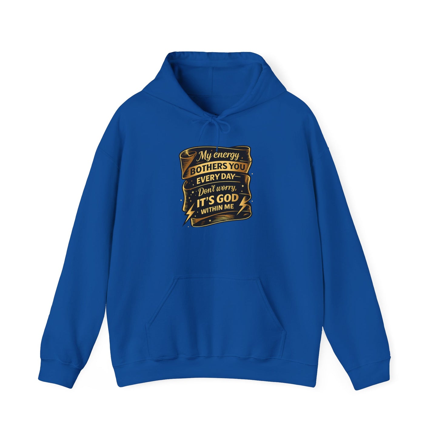 Hoodie — "My Energy Bothers You Every Day, It’s God Within Me" Religious Inspirational Hoodie