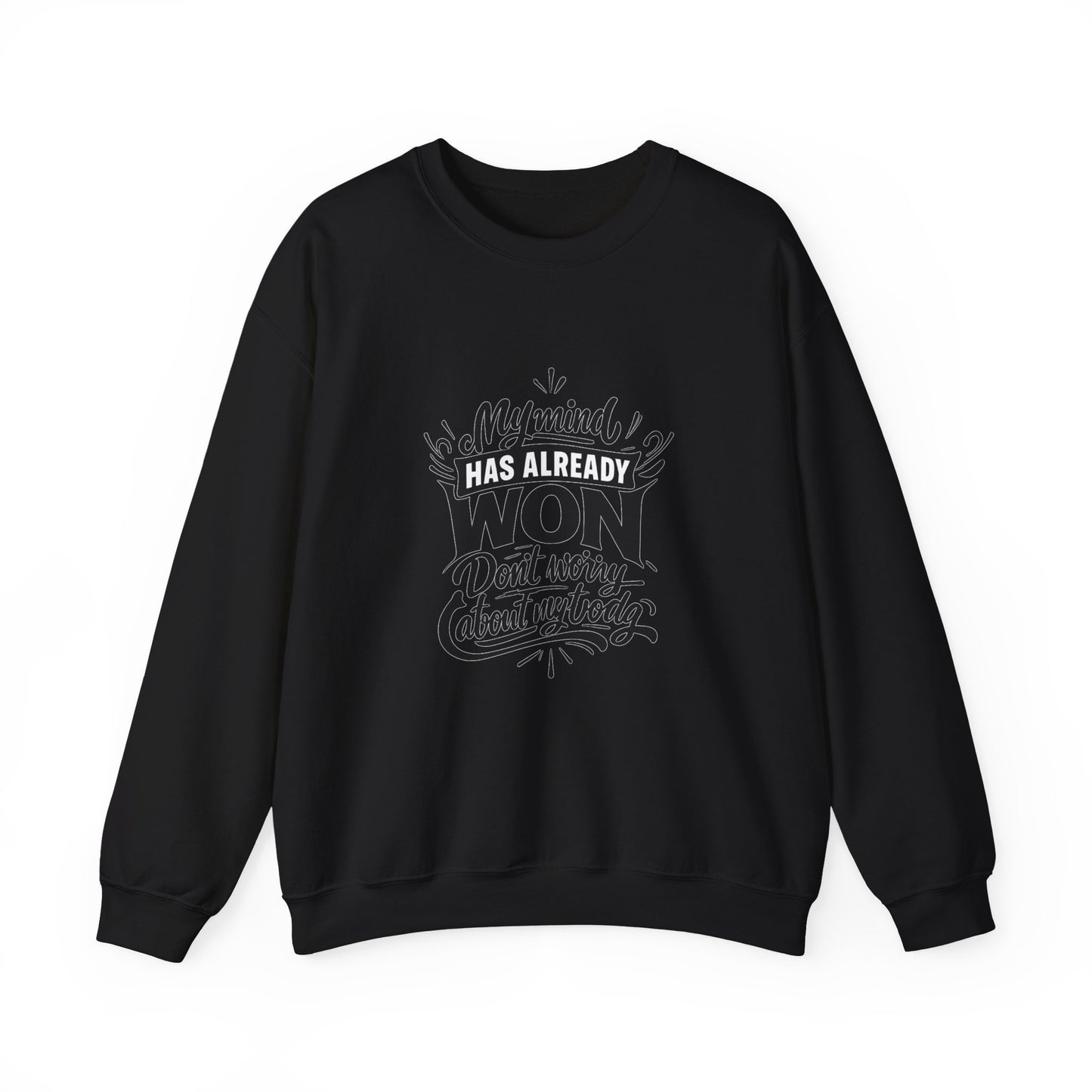 Crewneck Sweatshirt — “My Mind Has Already Won” Inspirational Quote Pullover