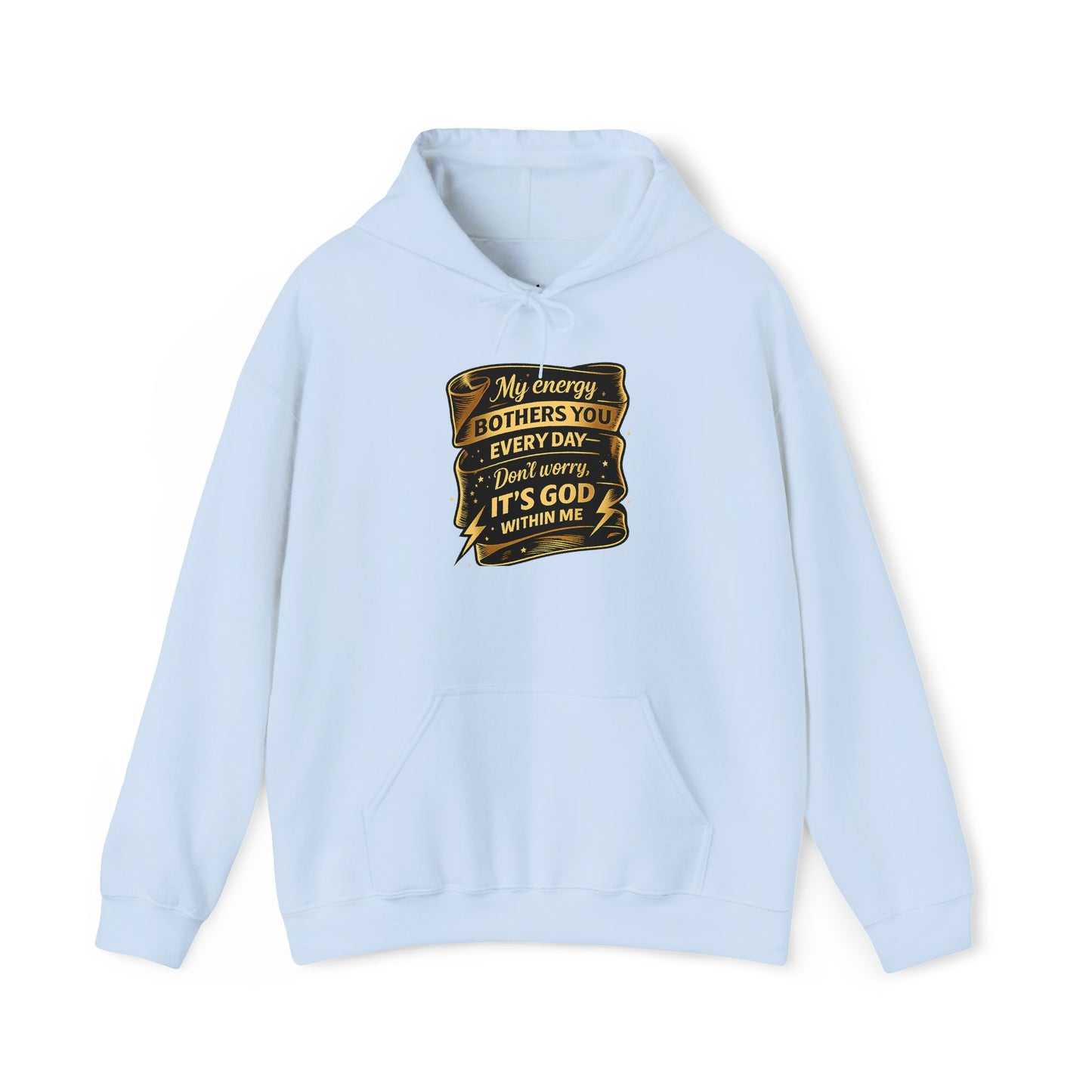 Hoodie — "My Energy Bothers You Every Day, It’s God Within Me" Religious Inspirational Hoodie