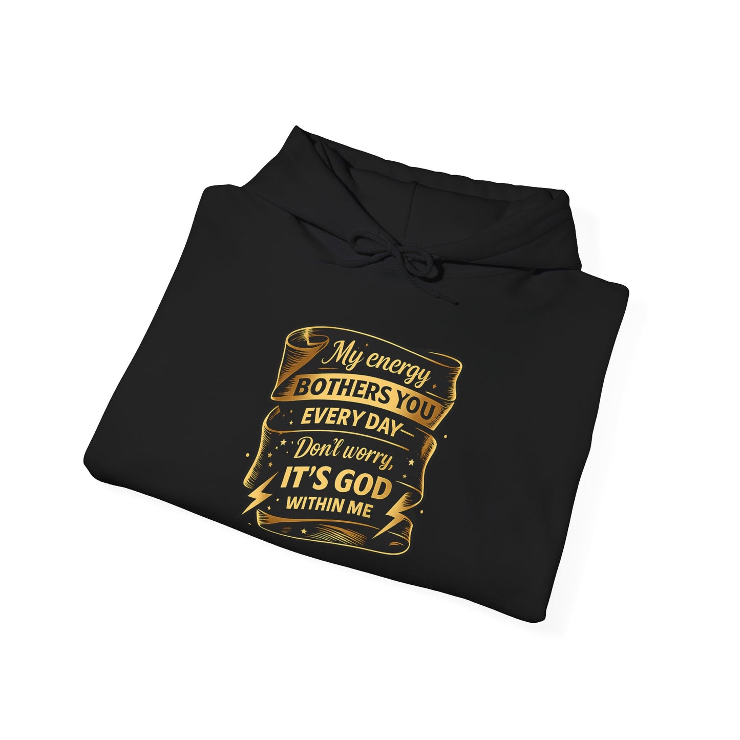 Hoodie — "My Energy Bothers You Every Day, It’s God Within Me" Religious Inspirational Hoodie