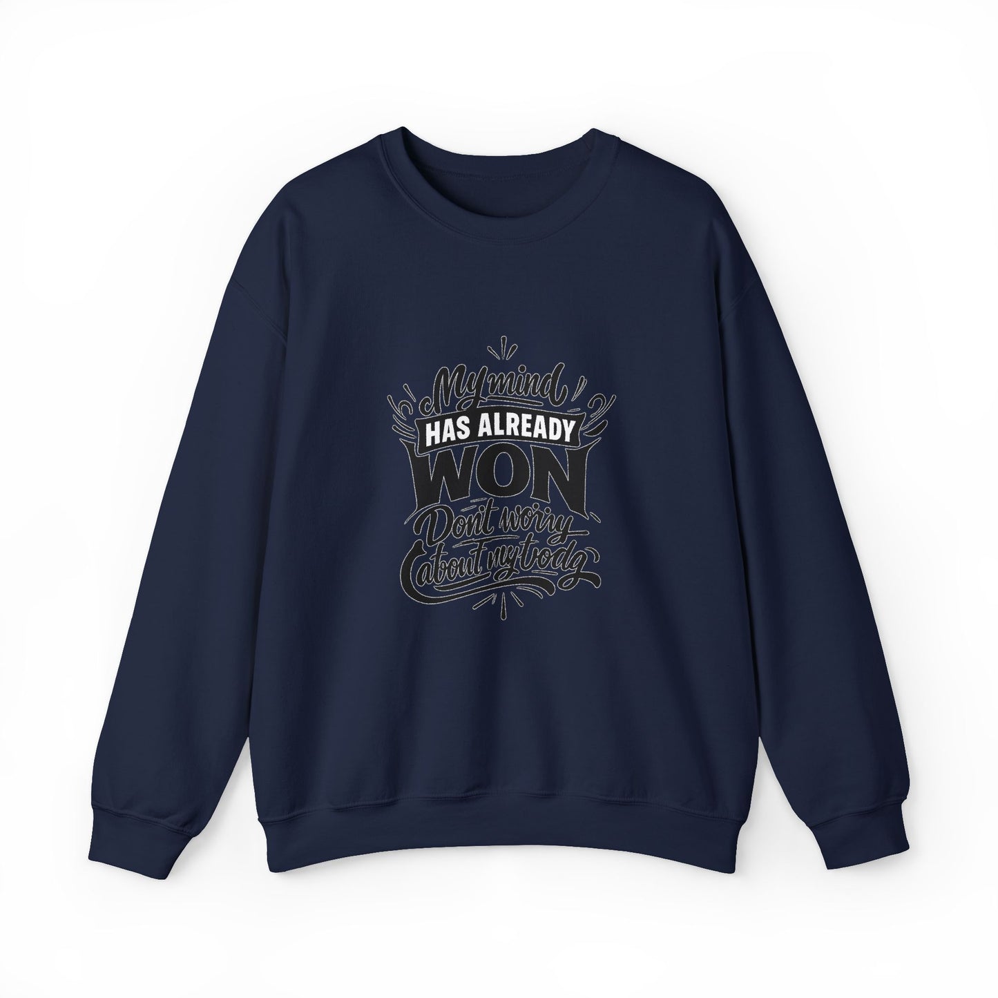 Crewneck Sweatshirt — “My Mind Has Already Won” Inspirational Quote Pullover