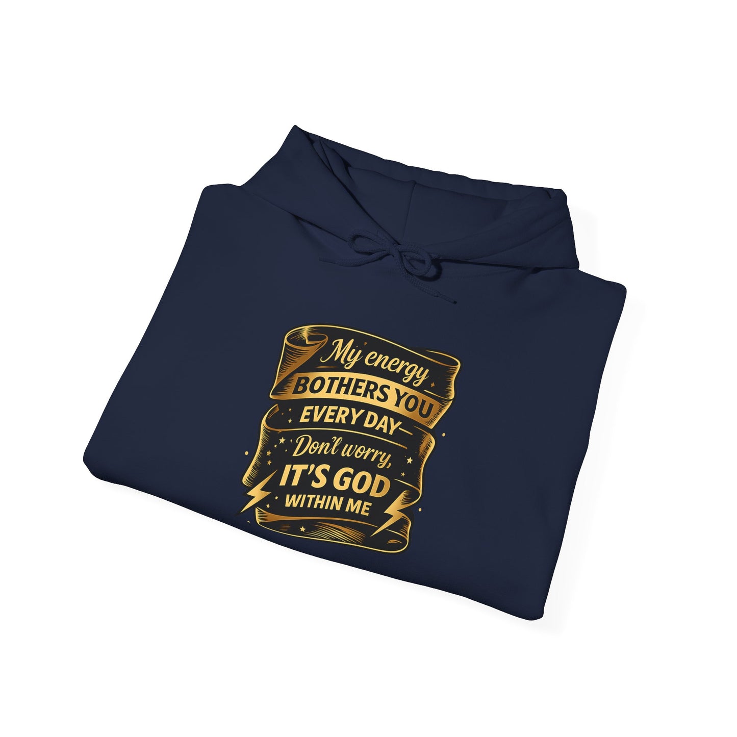 Hoodie — "My Energy Bothers You Every Day, It’s God Within Me" Religious Inspirational Hoodie