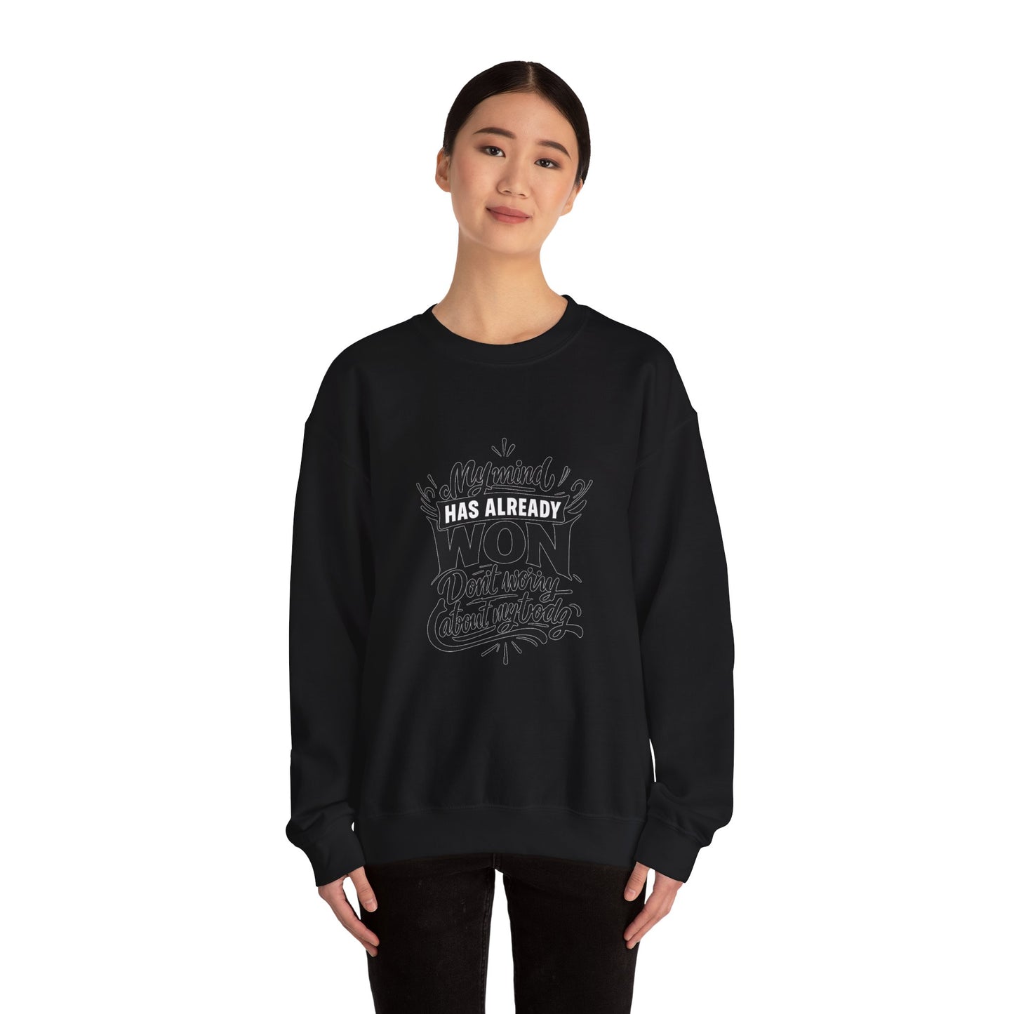 Crewneck Sweatshirt — “My Mind Has Already Won” Inspirational Quote Pullover