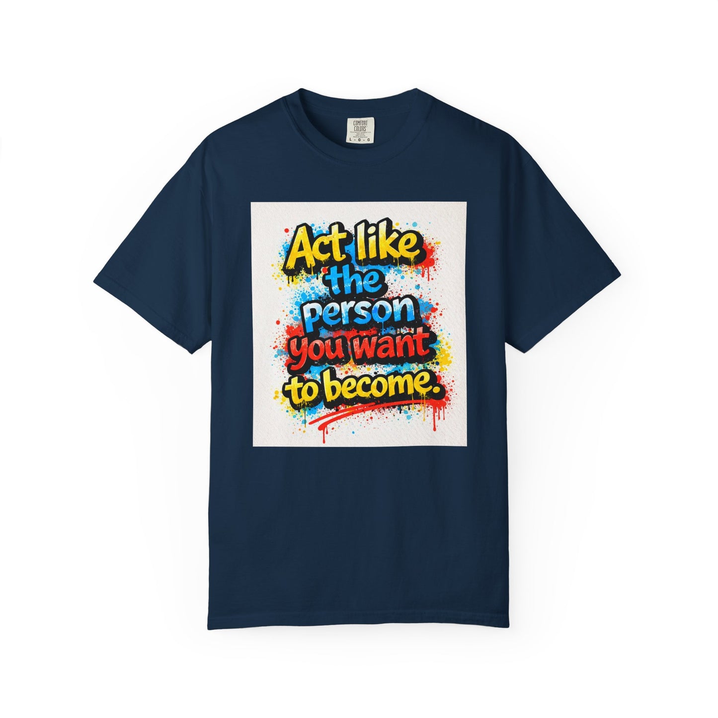 Motivational Graffiti T-Shirt – "Act Like the Person You Want to Become"