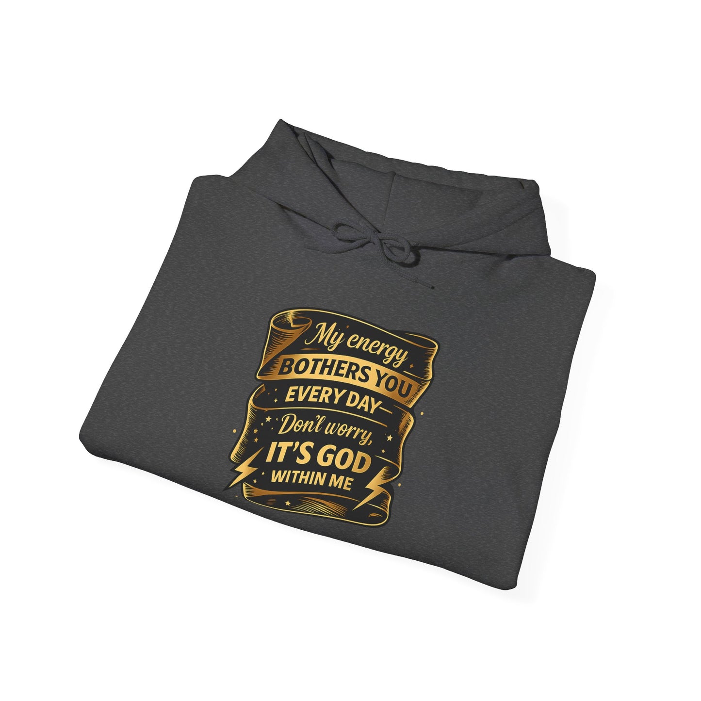 Hoodie — "My Energy Bothers You Every Day, It’s God Within Me" Religious Inspirational Hoodie